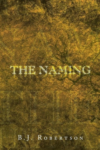 B. J. Robertson | The Naming | Taschenbuch | Englisch (2013) | Xlibris-image