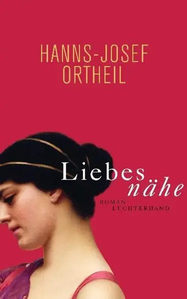 LiebesnäHe | Hanns-Josef Ortheil | Deutsch | Buch | 396 S. | 2011 | Luchterhand-image