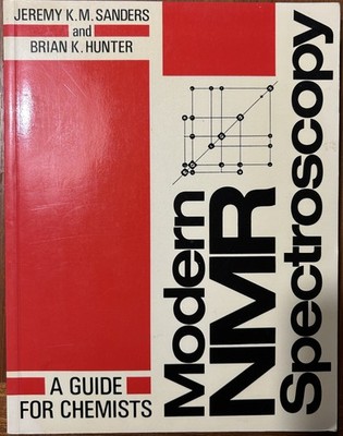 Modern NMR Spectroscopy : A Guide for Chemists by Sanders and Hunter