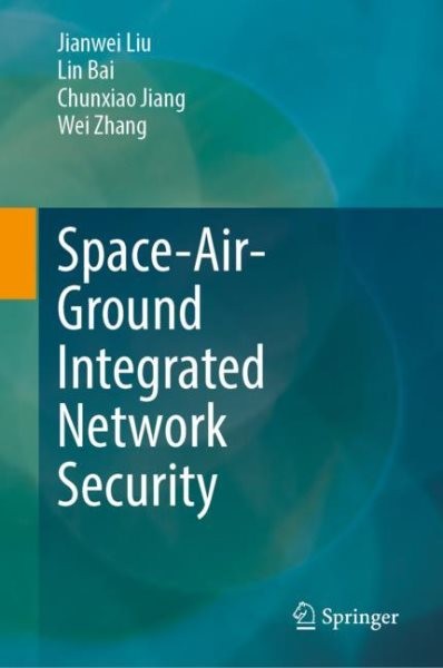 Space-air-ground Integrated Network Security, Hardcover by Liu, Jianwei; Bai,...