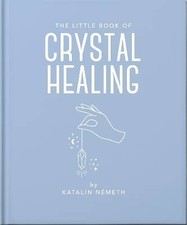 The Little Book of Crystal Healing, Katalin Patnia