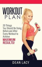 Fitness Reality Workout Plan: Workout Plan 20 Things You Should Be Doing Before and After Every