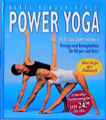 Power Yoga. Fit für das Leben von heute - Energie und Beweglichkeit für Körper u