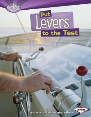 Put Levers to the Test (Searchlight Books: How Do Simple Machines Work) - GOOD