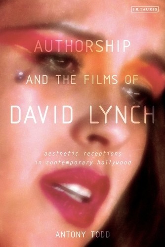Authorship and the Films of David Lynch: Aesthe. Todd<| - Image 2