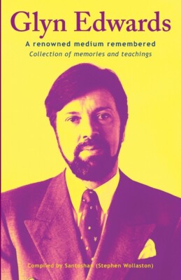 Glyn Edwards: A Renowned Medium Remembered Collection Of Memories And Teach...