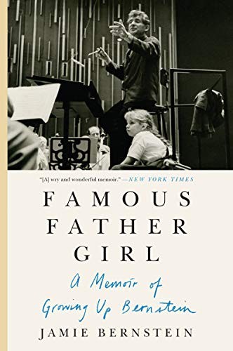 FAMOUS FATHER GIRL: A Memoir of Growing Up Bernstein - Bernstein, Jamie