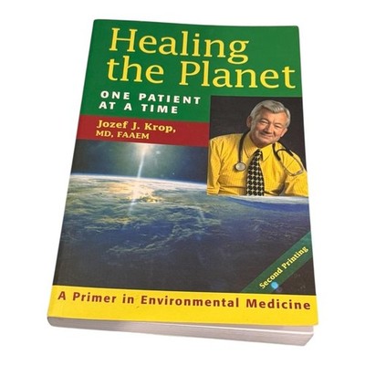 Healing the Planet One Patient at a Time Jozef J. Krop Environmental Med PB
