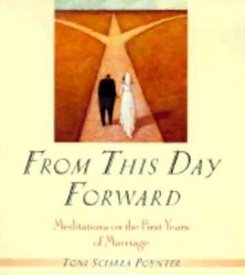 From This Day Forward : Meditations on the First Years of Marriag