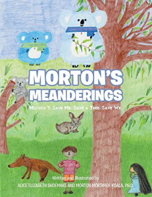 Morton's Meanderings: Mission 1: Save Me. Save a Tree.  - Paperback NEW Shoemake