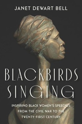 Blackbirds Singing: Inspiring Black Women's Speeches from the Civil War to the T