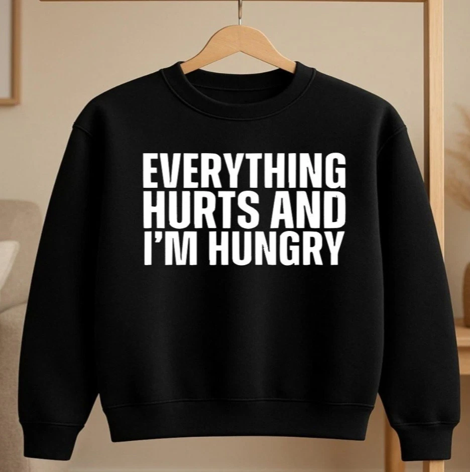 Everything Hurts and I’m Hungry Sweatshirt • Funny Sweatshirt • Fitness Humor  - Image 2 of 4
