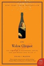 The Widow Clicquot: The Story of a Champagne Empire and the Woman Who Rul - GOOD