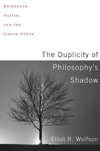The Duplicity of Philosophy's Shadow by Elliot R. Wolfson - 9780231185639
