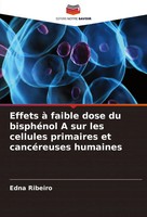 Effets à Faible Dose Du BisphéNol A Sur Les Cellules Primaires Et CancéReuses...