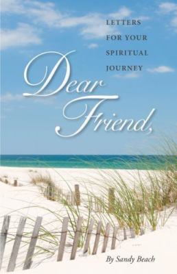Dear Friend: Letters for Your Spiritual Journey by Beach, Sandy