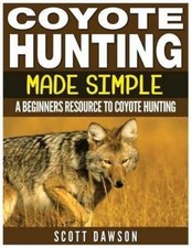 Scott Dawson Coyote Hunting Made Simple (Paperback)