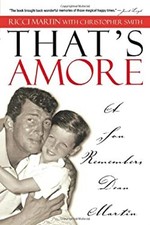 That's Amore : A Son Remembers Dean Martin Christopher E., Martin