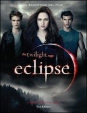 The Twilight saga Eclipse Il backstage del film - Mark Cotta Vaz (Fazi)