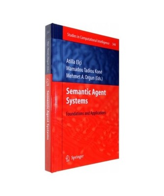Semantic Agent Systems: Foundations and Applications: Foundations and Applicatio