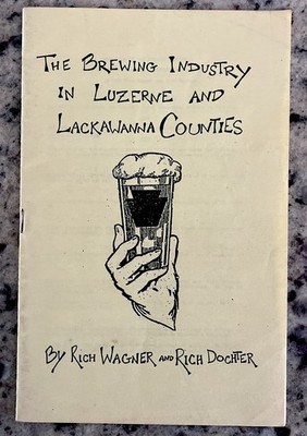 1991 History of Brewing Industry in Luzerne Lackawanna Counties PA Booklet Beer