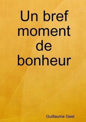 Un bref moment de bonheur by Guillaume Gest (French) Paperback Book