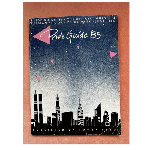 Pride Guide '85 Official Guide Lesbian & Gay Pride Week June 1985