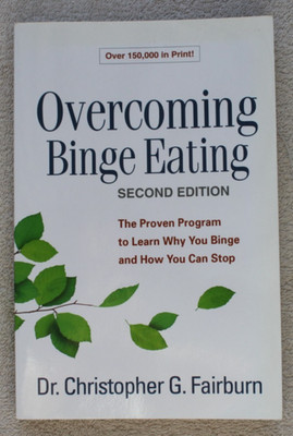 Overcoming Binge Eating: The Proven Program to Learn Why You Binge and How...