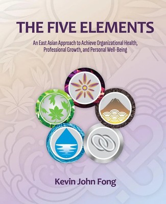 The Five Elements Kevin John Fong Taschenbuch Englisch 2023 Triple Earth LLC