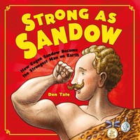 Strong As Sandow | How Eugen Sandow Became The Strongest Man On Earth | Don Tate