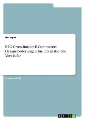 B2C Cross-Border E-Commerce: Herausforderungen für internationale Verkäufer Anon