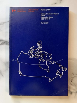 #ad Mineral Industry Report Yukon Territory North Of 60 1973 Indian Northern Affairs $25.00