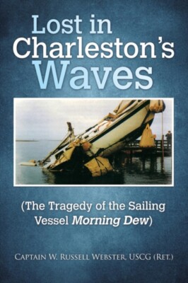Webster USCG - Lost in Charleston's Waves  The Tragedy of the Sailing  - X555z