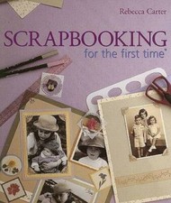 Scrapbooking for the first timereg - Paperback By Carter, Rebecca - GOOD