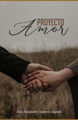 Proyecto Amor: Una novela, que te hablar? de las metas del verdadero amor. by Jo