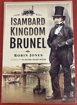 Isambard Kingdom Brunel by Robin Jones PB 2020 Pioneering British Civil Engineer