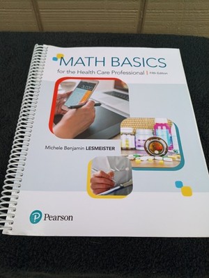 Math Basics for the Health Care Professional 5th Edition SC Lesmeister Nice Cnd