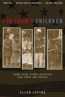 Freedom's Children: Young Civil Rights Activists Tell Their Own Stories - GOOD