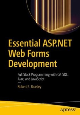 Essential ASP. NET Web Forms Development : Full Stack Programming