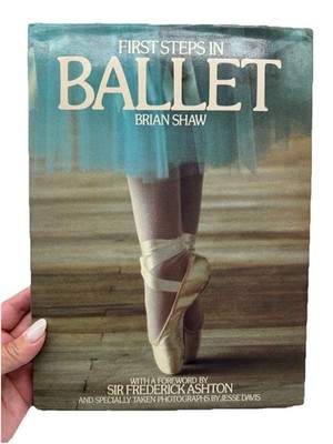First Steps in Ballet Basic Exercises at the Barre by Brian Shaw Hardcover Book