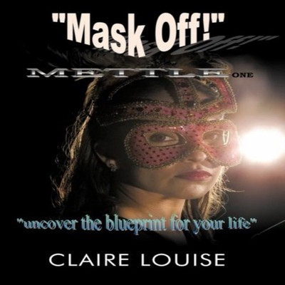 Mask Off! Mettle One Claire Louise Paperback Author Solutions Inc