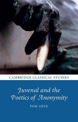 Juvenal and the Poetics of Anonymity by Tom Geue (English) Hardcover Book