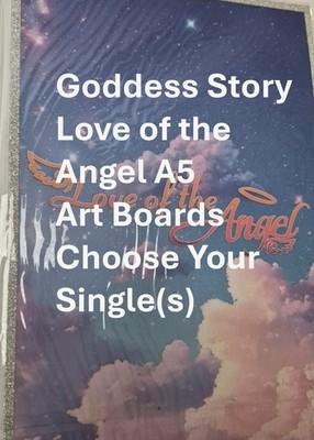 Goddess Story Love of The Angel Spicy A5 Art Board Choose Your Single(s)