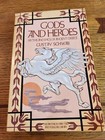 Gods and Heroes : Myths and Epics of Ancient Greece by Gustav Schwab 1977