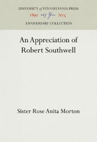 Sister Rose Anita Morton An Appreciation of Robert Southwell (Hardback)