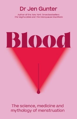 Blood- The science, medicine & mythol, Dr. Jennifer Gunter, New,