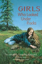Girls Who Looked Under Rocks: An Inspiring Chapter Book for Young Girls Abou...