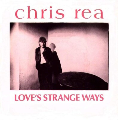 Chris Rea - Love's Strange Ways (7'')