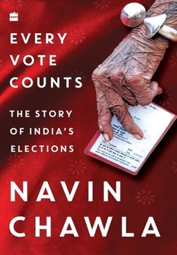 Every Vote Counts: The Story of India's Elections by Navin Chawla: New
