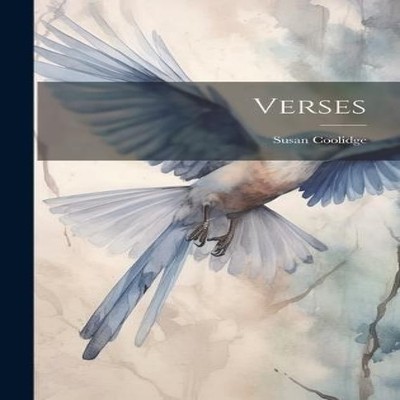 Verses Susan Coolidge Hardcover Creative Media Partners LLC